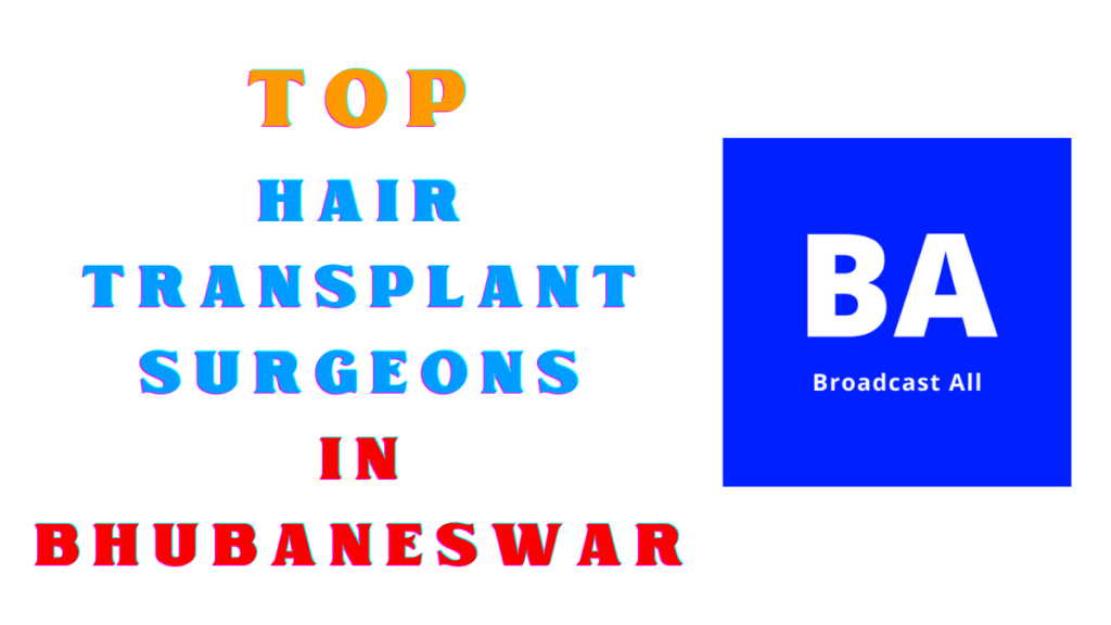 List of Top 10 Best Hair Transplant Surgeons in Bhubaneswar